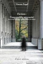 Couverture du livre « Fiction : l'impossible nécessité » de Vincent Engel aux éditions Edern Editions