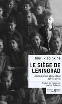 Couverture du livre « Le siège de Leningrad : journal d'un adolescent (1941-1942) » de Iouri Riabinkine aux éditions Syrtes