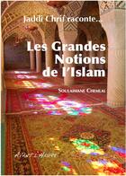 Couverture du livre « Jaddi Chrif raconte... les grandes notions de l'Islam » de Soulaimane Chemlal aux éditions Avant L'heure