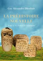 Couverture du livre « La Préhistoire nouvelle. Tome 2 : Les faits et les évènements » de Guy-Alexandre Dhorbait aux éditions Jepublie