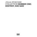 Couverture du livre « Julia stoschek collection number one: destroy, she said » de Daniel Birnbaum aux éditions Hatje Cantz