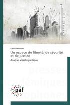 Couverture du livre « Un espace de liberte, de securite et de justice - analyse sociolinguistique » de Menuet Laetitia aux éditions Presses Academiques Francophones