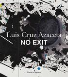 Couverture du livre « Luis cruz azaceta no exit » de Cruz Azaceta Luis aux éditions Acc Art Books