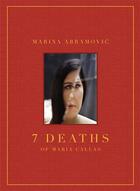 Couverture du livre « 7 deaths of Maria Callas » de Marina Abramovic aux éditions Damiani