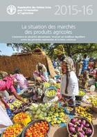 Couverture du livre « La situation des marchés des produits agricoles 2015-2016 ; commerce et sécurité alimentaire : trouver un meilleur équilibre entre les priorités nationales et le bien commun » de  aux éditions Fao