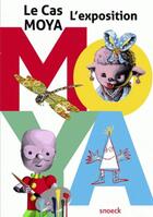Couverture du livre « Le cas Moya, l'exposition » de Francis Moya aux éditions Snoeck Gent