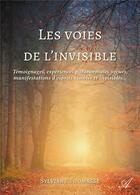 Couverture du livre « Les voies de l'invisible - temoignages, experiences paranormales vecues, manifestations d'esprits vi » de Thomasse Sylviane aux éditions Atramenta