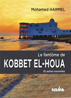 Couverture du livre « Le fantôme de Kobbet El-Houa » de Mohamed Harmel aux éditions Nirvana