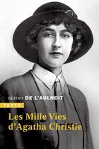 Couverture du livre « Les mille vies d'Agatha Christie » de Beatrice De L'Aulnoit aux éditions Tallandier