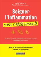 Couverture du livre « Soigner l'inflammation sans médicaments » de Carole Garnier et Alexia Authenac aux éditions Leduc