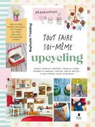 Couverture du livre « Tout faire soi-même : Upcycling » de Raphaele Vidaling aux éditions Tana