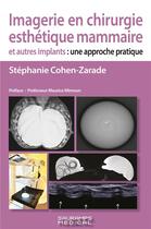 Couverture du livre « Imagerie en chirurgie esthétique mammaire et autres implants : une approche pratique » de Stephanie Cohen-Zarade aux éditions Sauramps Medical