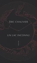 Couverture du livre « Un lac inconnu » de Eric Chauvier aux éditions Allia