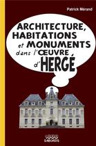 Couverture du livre « Architecture, habitations et monuments dans l'oeuvre d'Hergé » de Patrick Merand aux éditions 1000 Sabords