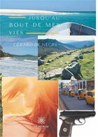 Couverture du livre « Jusqu'au bout de mes vies » de De Negri Gerard aux éditions Le Lys Bleu