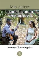 Couverture du livre « Mes autres chants d'amour et la dulcinÃ©e » de Oko-Olingoba N-L. aux éditions Le Lys Bleu