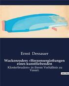 Couverture du livre « Wackenroders »Herzensergießungen eines kunstliebenden : Klosterbruders« in ihrem Verhältnis zu Vasari. » de Dessauer Ernst aux éditions Culturea