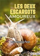 Couverture du livre « Les deux escargots amoureux » de Louis-Maurice Parat aux éditions Le Lys Bleu