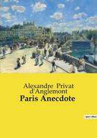 Couverture du livre « Paris Anecdote » de Alexandre Privat D'Anglemont aux éditions Openculture