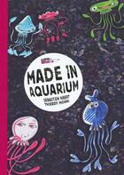 Couverture du livre « Made in aquarium » de Thierry Moral et Sebastien Naert aux éditions Le Teetras Magic