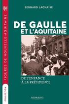 Couverture du livre « De Gaule et l'Aquitaine : de l'enfance à la présidence » de Bernard Lachaise aux éditions Memoring Editions
