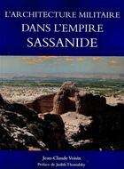 Couverture du livre « L'architecture militaire dans l'empire sassanide » de Jean-Claude Voisin aux éditions Cecab