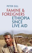 Couverture du livre « Famine and Foreigners: Ethiopia Since Live Aid » de Gill Peter aux éditions Oup Oxford