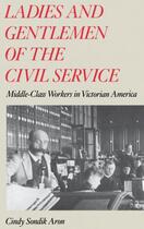 Couverture du livre « Ladies and Gentlemen of the Civil Service: Middle-Class Workers in Vic » de Aron Cindy Sondik aux éditions Oxford University Press Usa