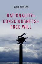 Couverture du livre « Rationality + Consciousness = Free Will » de Hodgson David aux éditions Oxford University Press Usa