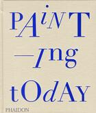 Couverture du livre « Painting today » de Tony Godfrey aux éditions Phaidon Press