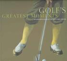 Couverture du livre « Golf's Greatest Moments: An Illustrated History by the Game's Finest ; Writers » de Robert (Ed) Sidorsky aux éditions Abrams