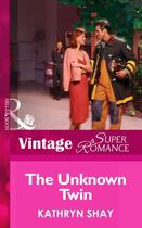 Couverture du livre « The Unknown Twin (Mills & Boon Vintage Superromance) (Code Red - Book » de Kathryn Shay aux éditions Mills & Boon Series