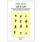 Couverture du livre « Un à un ; de l'individualisme en littérature (Michaux , Naipaul , Rushdie) » de Pierre Pachet aux éditions Seuil