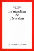 Couverture du livre « Le mendiant de Jérusalem » de Elie Wiesel aux éditions Seuil