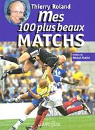 Couverture du livre « Mes 100 Plus Beaux Matchs » de Thierry Roland aux éditions Larousse