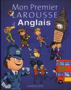 Couverture du livre « Mon premier Larousse d'anglais » de  aux éditions Larousse