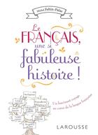 Couverture du livre « Le français, une si fabuleuse histoire ! » de Michel Feltin-Palas aux éditions Larousse