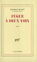 Couverture du livre « Fugue a deux voix » de Bourbon Busset J D. aux éditions Gallimard