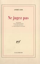 Couverture du livre « Ne jugez pas ; souvenirs de la cour d'assises ; l'affaire Redureau ; la séquestrée de Poitiers » de Andre Gide aux éditions Gallimard