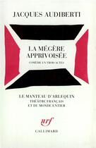 Couverture du livre « La megere apprivoisee - comedie en quatre actes » de Jacques Audiberti aux éditions Gallimard