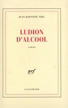 Couverture du livre « Ludion d'alcool » de Niel Jean-Baptiste aux éditions Gallimard