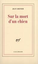 Couverture du livre « Sur la mort d'un chien » de Jean Grenier aux éditions Gallimard (patrimoine Numerise)