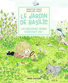 Couverture du livre « Le jardin de Basilic : les mauvaises herbes n'existent pas ! » de Annelore Parot et Sebastien Perez aux éditions Pere Castor