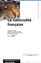 Couverture du livre « La nationalité française (édition 2007) » de Ministere De La Justice aux éditions Documentation Francaise