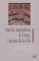 Couverture du livre « Familles maghrébines en France, l'épreuve de la ville » de Daniel Pinson et Rabia Bekkar et Nadir Boumaza aux éditions Puf