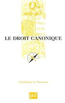 Couverture du livre « Le droit canonique (3ed) qsj 779 (3e édition) » de Le Tourneau Dominiqu aux éditions Que Sais-je ?