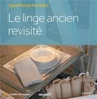 Couverture du livre « Le linge ancien revisité » de Sylvie Perrot-Humbert aux éditions Eyrolles