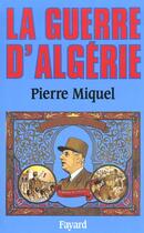 Couverture du livre « La Guerre d'Algérie » de Pierre Miquel aux éditions Fayard