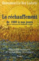 Couverture du livre « Histoire humaine et comparée du climat Tome 3 ; le réchauffement de 1860 à nos jours » de Emmanuel Le Roy Ladurie aux éditions Fayard