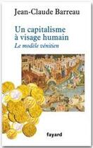 Couverture du livre « Un capitalisme à visage humain ; le modèle vénitien » de Jean-Claude Barreau aux éditions Fayard